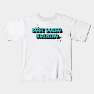 busy doing nothing Kids T-Shirt